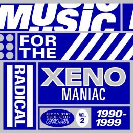 Music For The Radical Xenomaniac Vol. 2 (Hedonistic Highlights From The Lowlands 1990-1999)